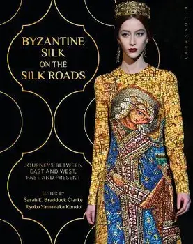 Byzantine Silk on the Silk Roads. Journeys between East and West, Past and Present, Paperback/***