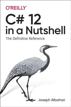 C# 12 in a Nutshell. The Definitive Reference, Paperback/Joseph Albahari