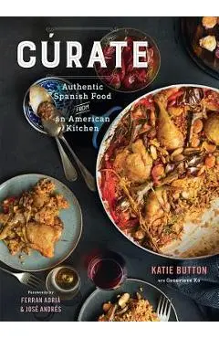C�rate: Authentic Spanish Food from an American Kitchen - Katie Button