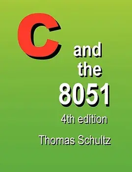 C and the 8051 (4th Edition), Paperback/Thomas W. Schultz