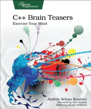 C++ Brain Teasers. Exercise Your Mind, Paperback/Anders Schau Knatten