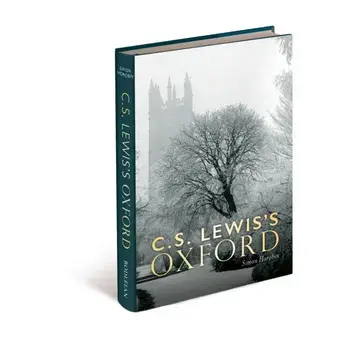 C.S. Lewis's Oxford, Hardback/Simon Horobin