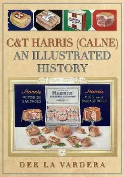 C&T Harris (Calne). An Illustrated History, Paperback/Dee La Vardera