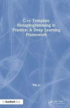 C Template Metaprogramming in Practice: A Deep Learning Framework, Hardcover/Li Wei