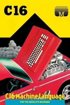 C16 Machine Language for the Absolute Beginner, Paperback/Melbourne House