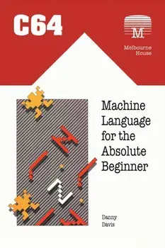 C64 Machine Language for the Absolute Beginner, Paperback/Danny Davis