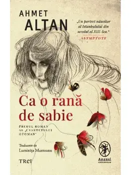 Ca o rana de sabie. Primul roman al Cvartetului Otoman/Ahmet Altan