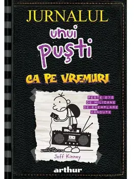 Ca pe vremuri. Seria Jurnalul unui pusti. Volumul 10/Jeff Kinney