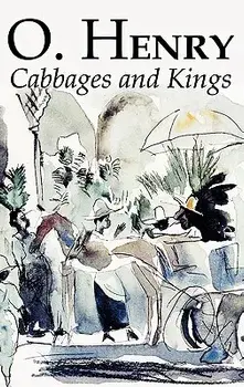 Cabbages and Kings by O. Henry, Fiction, Literary, Classics, Short Stories, Hardcover/O. Henry