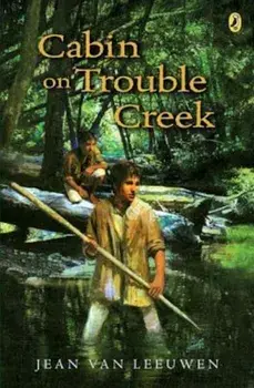 Cabin on Trouble Creek, Paperback/Jean Van Leeuwen