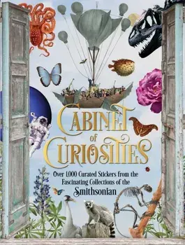 Cabinet of Curiosities. Over 1,000 Curated Stickers from the Fascinating Collections of the Smithsonian, Hardback/Smithsonian Institution
