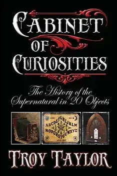 Cabinet of Curiosities, Paperback/Troy Taylor