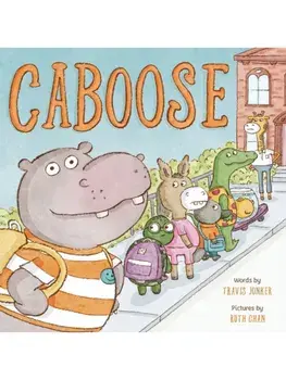 Caboose. A Picture Book, Hardback/Travis Jonker