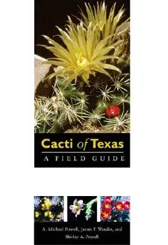 Cacti of Texas: A Field Guide, with Emphasis on the Trans-Pecos Species, Paperback/A. Michael Powell