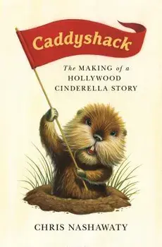Caddyshack: The Making of a Hollywood Cinderella Story, Paperback/Chris Nashawaty