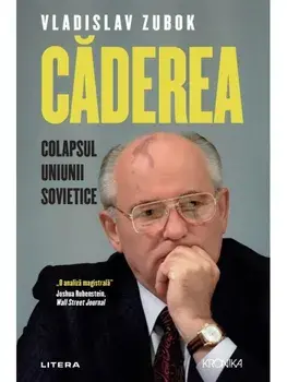 Caderea. Colapsul Uniunii Sovietice/Vladislav Zubok