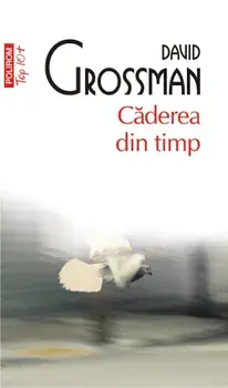 Caderea din timp. O poveste pe mai multe voci/David Grossman