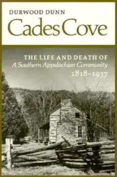 Cades Cove: Life Death Southern Appalachian Community, Paperback/Durwood Dunn