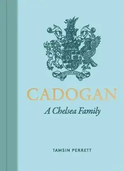 Cadogan. A Chelsea Family, Hardback/Tamsin Perrett