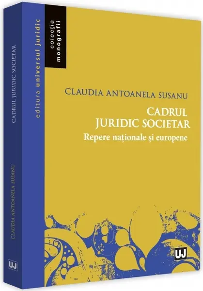 Cadrul juridic societar. Repere nationale si europene | Claudia Antoanela Susanu