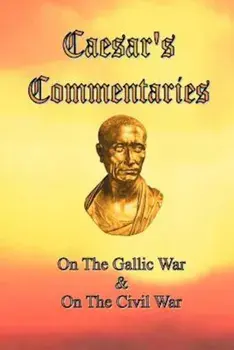 Caesar's Commentaries: On the Gallic War and on the Civil War, Paperback/Julius Caesar