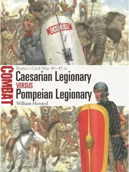 Caesarian Legionary vs Pompeian Legionary. Rome’s Civil War 49–45 BC, Paperback/William Horsted