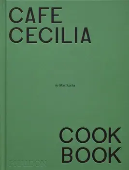 Cafe Cecilia Cookbook, Hardback/Max Rocha