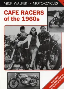Cafe Racers of the 1960s, Hardback/Mick Walker