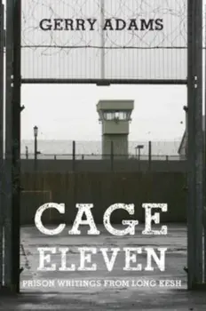 Cage Eleven. Prison Writings from Long Kesh, 3 Revised edition, Paperback/Gerry Adams