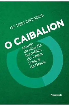 Caibalion - Nova edição - Os Três Iniciados