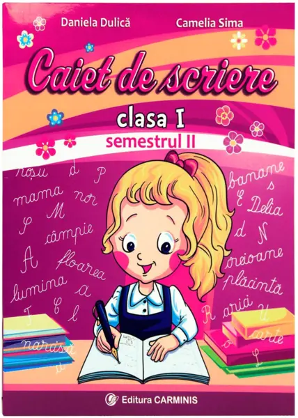 Caiet de scriere. Clasa I. Semestrul al II-lea | Camelia Sima, Daniela Dulica