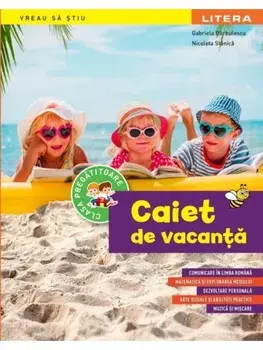 Caiet de vacanta. Clasa pregatitoare/Gabriela Barbulescu, Nicoleta Stanica