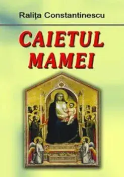 Caietul mamei/Ralita Constantinescu