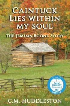 Caintuck Lies Within My Soul: The Jemima Boone Story, Paperback/C. M. Huddleston