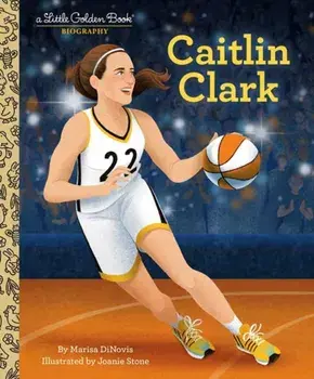 Caitlin Clark: A Little Golden Book Biography, Hardback/Joanie Stone
