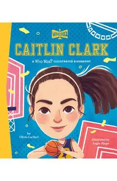 Caitlin Clark: A Who Was? Illustrated Biography - Olivia Luchini