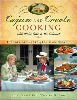 Cajun and Creole Cooking with Miss Edie and the Colonel: The Folklore and Art of Louisiana Cooking, Paperback/Edie Hand