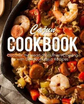 Cajun Cookbook: Discover the Heart of Southern Cooking with Delicious Cajun Recipes, Paperback/Booksumo Press