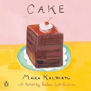 Cake: A Cookbook, Paperback/Maira Kalman