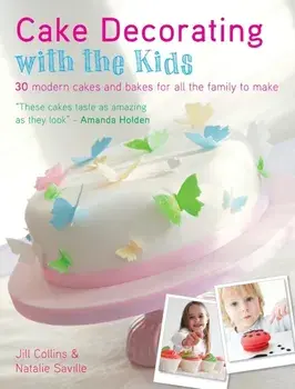 Cake Decorating with the Kids: 30 Modern Cakes and Bakes for All the Family to Make, Paperback/Jill Collins