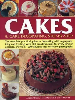 Cakes & Cake Decorating, Step-by-Step. The Complete Practical Guide to Decorating with Sugarpaste, Icing and Frosting, with 200 Beautiful Cakes for Every Kind of Occasion, Shown in 1200 Fabulous Easy to-Follow Photographs, Paperback/Janice Murfitt