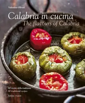 Calabria in Cucina: The Flavours of Calabria, Hardcover/Valentina Oliveri