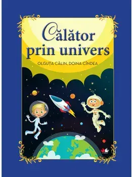 Calator prin univers/Olguta Calin, Doina Cindea