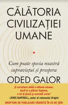 Calatoria civilizatiei umane. Cum poate specia noastra supravietui si prospera/Oded Galor