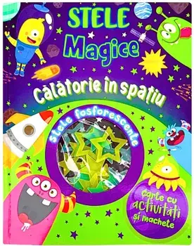 Calatorie in spatiu. Carte cu activitati si machete. Stele magice/***