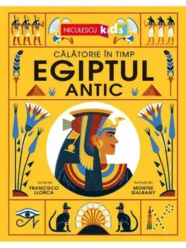 Calatorie in timp. Egiptul antic/Francisco Llorca