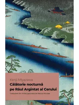 Calatorie nocturna pe Raul Argintat al Cerului/Kenji Miyazawa