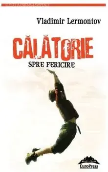 Calatorie spre fericire/Vladimir Lermontov