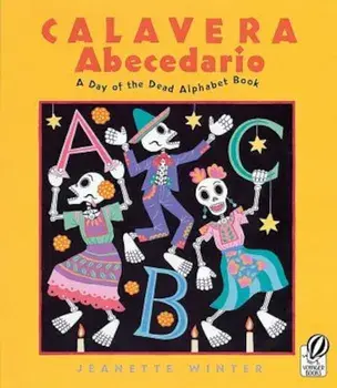 Calavera Abecedario: A Day of the Dead Alphabet Book, Paperback/Jeanette Winter