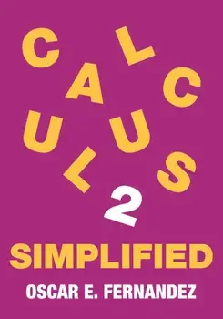 Calculus 2 Simplified. Integration and Infinite Series, Paperback/Oscar E. Fernandez